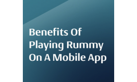 Benefits of Playing Rummy Win on A Mobile App